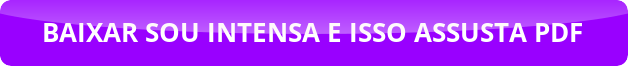 Por que Sou intensidade e isso assusta é um guia essencial para superar inseguranças em relacionamentos?