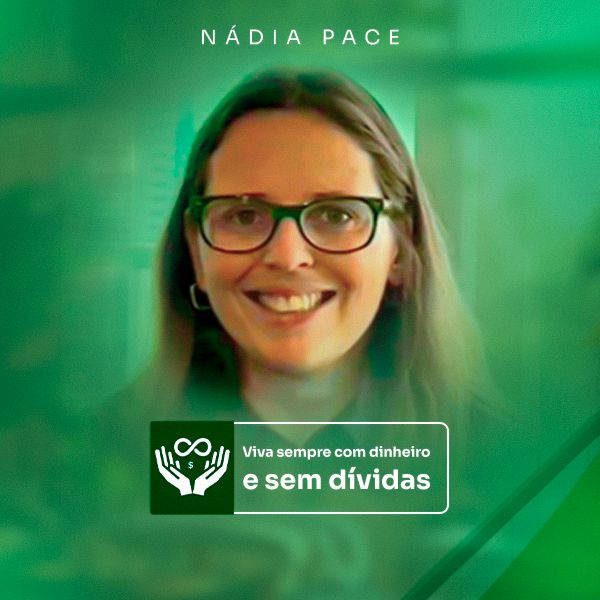 Viva Sempre com Dinheiro” com Nádia Pace: Seu Passaporte para entender as próprias finanças