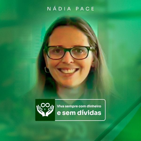 Viva Sempre com Dinheiro: A Solução de Nádia Pace para o Caos Financeiro