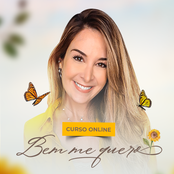 O curso Bem Me Quero! é o caminho para aumentar sua autoestima e melhorar relacionamentos?