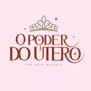 Curso O Poder do Útero – Como Superar Bloqueios Emocionais e Resgatar a Energia Feminina