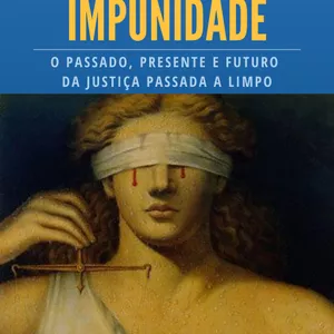 Justiça e Impunidade: O Guia de Sobrevivência Contra o Ativismo e o Fim da Liberdade