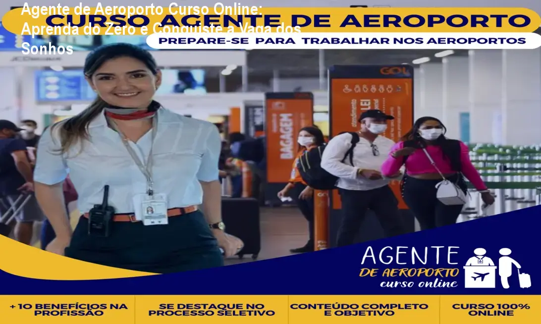 Agente de Aeroporto Curso Online: Aprenda do Zero e Conquiste a Vaga dos Sonhos 1 https://cursoss.com.br/agente-de-aeroporto-curso-online-revisao-comparativo/ Imagem do Curso Online de Agente de Aeroporto mostrando módulos, bônus e acesso a vagas de emprego