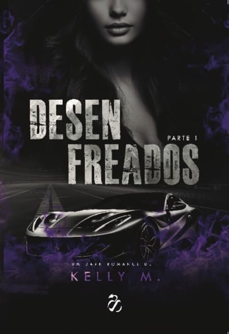 Capa do livro Desenfreados Parte 1 de Kelly M., romance intenso com 708 páginas