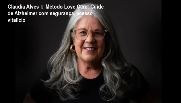 Cláudia Alves — Método Love Care: Cuide de Alzheimer com segurança, acesso vitalício 4 https://cursoss.com.br/plano-alpha-m-todo-de-maria-em-lia-barbosa/ Cláudia Alves apresentando o Método Love Care, curso online para cuidadores de pacientes com Alzheimer, mostrando como melhorar o dia a dia
