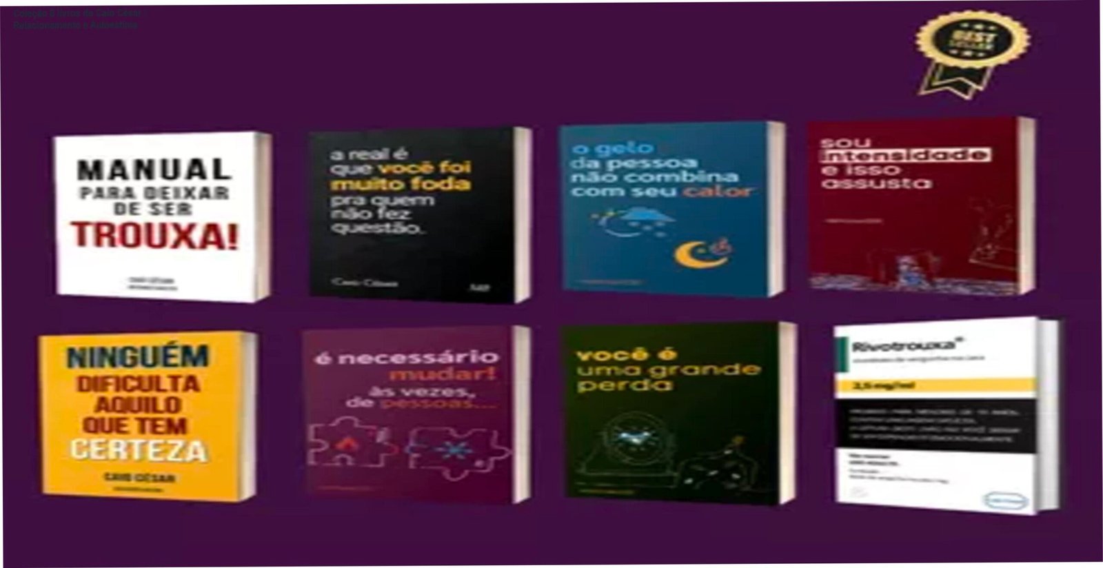 Coleção 8 livros de Caio César – Relacionamento e Autoestima 1 https://cursoss.com.br/colecao-8-livros-caio-cesar-relacionamento-autoestima/ Capa digital da coleção de 8 livros de Caio César sobre relacionamento, autoestima e superação afetiva