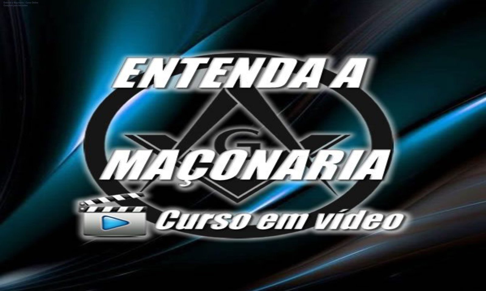 Entenda a Maçonaria – Curso Online Completo para Iniciantes 1 https://cursoss.com.br/entenda-maconaria-curso-online-iniciantes/ Imagem do curso Entenda a Maçonaria mostrando aulas sobre história e simbolismo para iniciantes