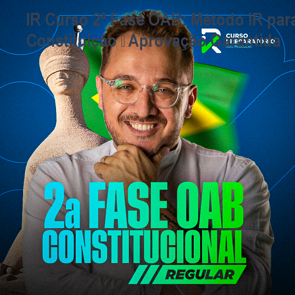 Imagem do IR Curso 2ª fase OAB Direito Constitucional mostrando a metodologia prática que garante aprovação