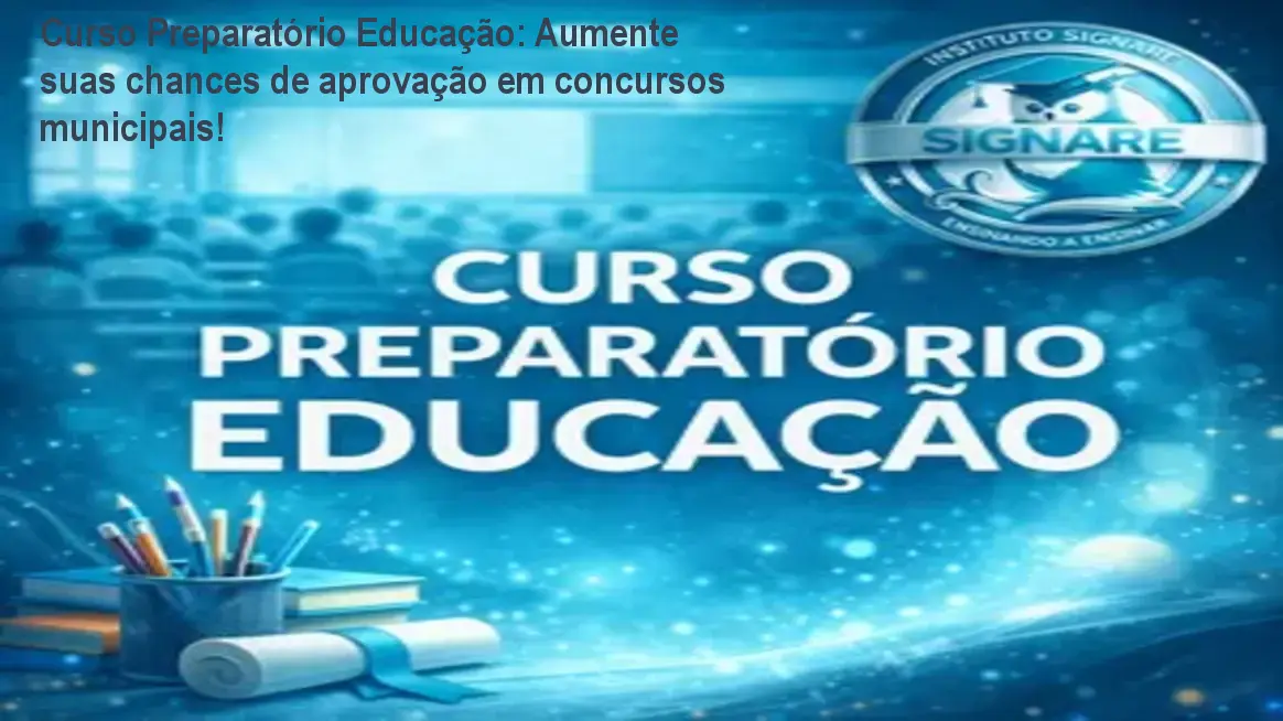 Curso Preparatório Educação: Aumente suas chances de aprovação em concursos municipais! 1 https://cursoss.com.br/curso-preparatorio-educacao/ Imagem do Curso Preparatório Educação mostrando aulas práticas e estratégias de questões para aprovação em concursos municipais