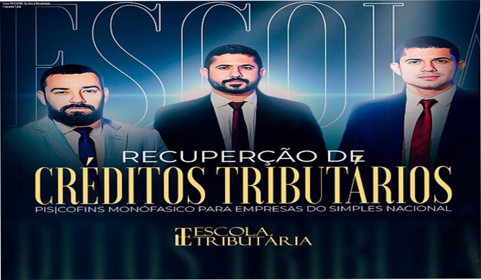 Imagem promocional do Curso de Recuperação de Créditos PIS/COFINS Monofásico para Simples Nacional, mostrando método passo a passo e garantia de 7 dias