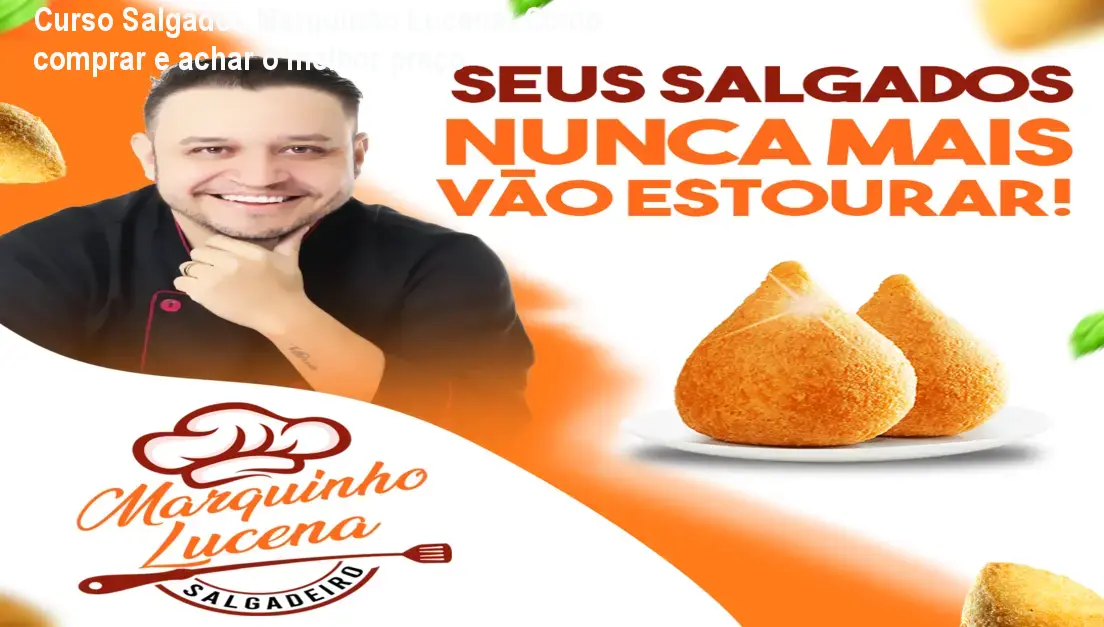 Curso Salgados Marquinho Lucena: Como comprar e achar o melhor preço 1 https://cursoss.com.br/curso-salgados-marquinho-lucena-comprar/ Imagem do curso online de salgados de Marquinho Lucena mostrando aulas práticas e suporte via WhatsApp para produção rentável
