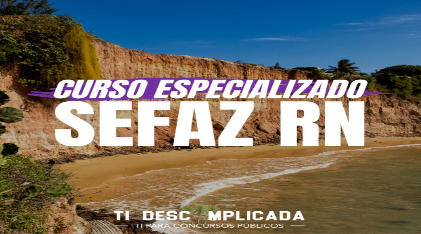 Imagem do Curso TI Descomplicada para SEFAZ RN mostrando foco pós-edital e aprovação garantida