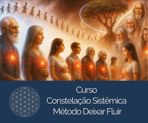 Imagem promocional do Curso Vip Constelação Familiar Sistêmica – Deixar Fluir, destacando autoconhecimento e transformação emocional