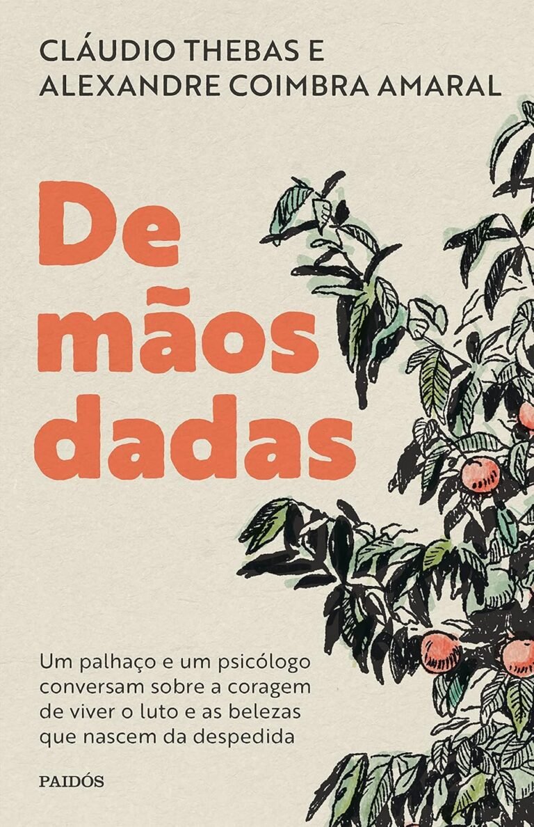 De mãos dadas livro Claudio Thebas e Alexandre Coimbra Amaral - resenha sobre luto, despedida e coragem de viver o luto de forma humanizada e poética
