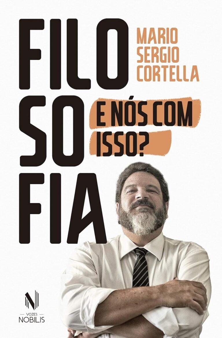 Livro Filosofia: E nós com isso? de Mario Sergio Cortella com resenha e resumo sobre utilidade prática da filosofia no cotidiano