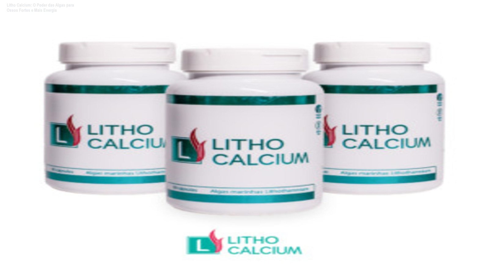 Litho Calcium: O Poder das Algas para Ossos Fortes e Mais Energia 1 https://cursoss.com.br/litho-calcium-suplemento-algas-osteoporose-energia/ Frasco de Litho Calcium ao lado de cápsulas, mostrando saúde óssea e energia