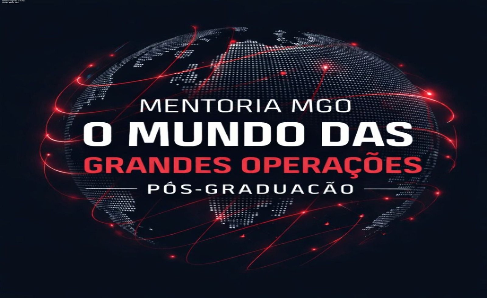 Como atuar em grandes operações jurídicas – Mentoria prática