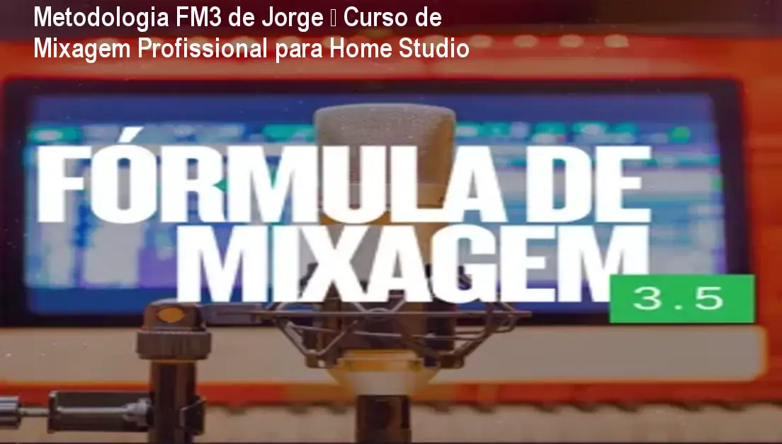 Metodologia FM3 de Jorge – Curso de Mixagem Profissional para Home Studio 1 https://cursoss.com.br/metodologia-fm3-jorge-sombinario-curso-mixagem-profissional/ Tela do curso Metodologia FM3 mostrando módulos avançados de mixagem no REAPER