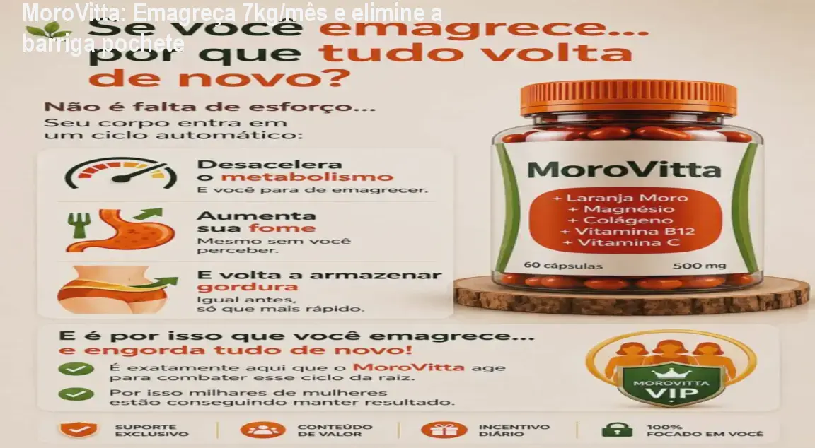 MoroVitta: Emagreça 7kg/mês e elimine a barriga pochete 1 https://cursoss.com.br/morovitta-emagrecimento-natural-barriga-pochete/ Frasco de MoroVitta ao lado de cápsulas, mostrando antes e depois da barriga plana