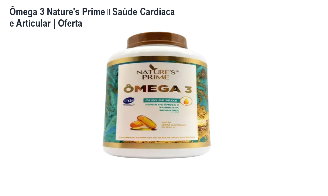 Ômega 3 Nature's Prime – Saúde Cardíaca e Articular | Oferta 1 https://cursoss.com.br/omega-3-natures-prime-saude-cardiovascular-garantia-30-dias-oferta-oficial/ Cápsulas de Ômega 3 Nature's Prime apoiando a saúde cardiovascular e articular