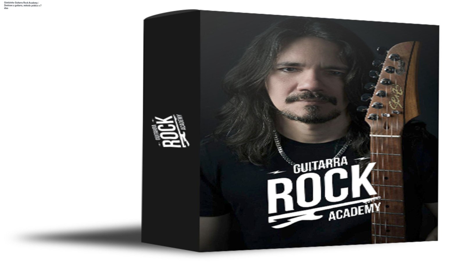 Ozielzinho Guitarra Rock Academy — Destrave a guitarra, método prático e 7 dias