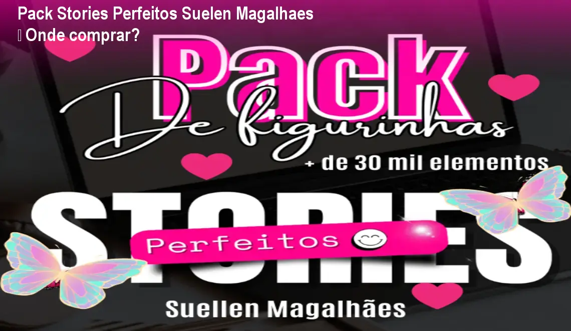 Pack Stories Perfeitos da Suelen Magalhaes mostrando stickers e layouts prontos para usar nos stories do Instagram