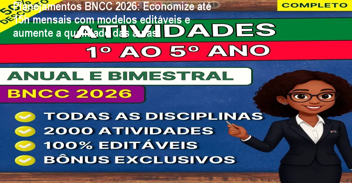 Planejamentos BNCC 2026: Economize até 15h mensais com modelos editáveis e aumente a qualidade das aulas 1 https://cursoss.com.br/planejamentos-bncc-2026-conformidade-pedagogica-agilidade-burocratica/ Modelo editável de planejamento BNCC 2026 mostrando planilha de aulas que reduz horas de trabalho burocrático