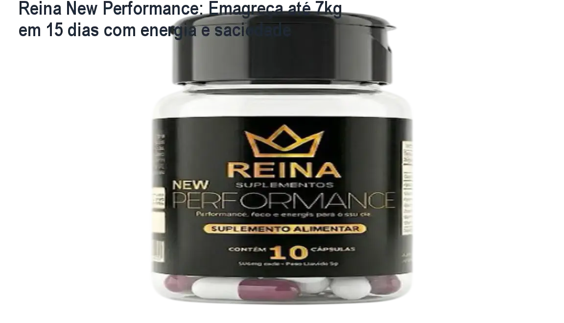 Reina New Performance: Emagreça até 7kg em 15 dias com energia e saciedade