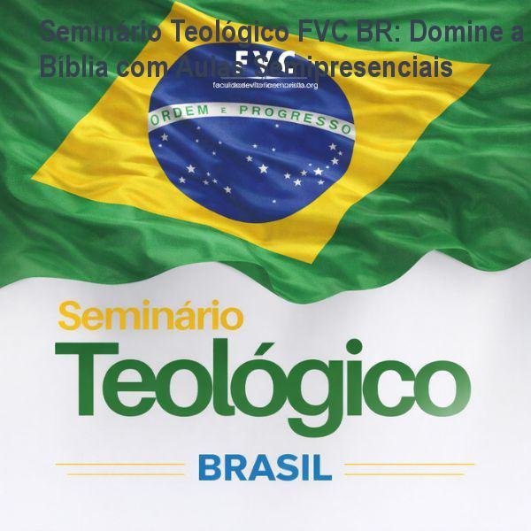 Curso semipresencial Seminário Teológico FVC BR que oferece conhecimento bíblico estruturado para iniciantes