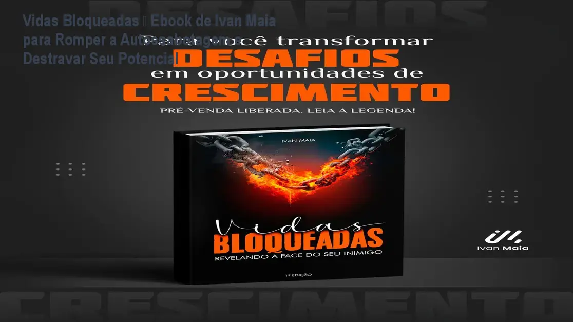 Vidas Bloqueadas – Ebook de Ivan Maia para Romper a Autossabotagem e Destravar Seu Potencial 1 https://cursoss.com.br/vidas-bloqueadas-ebook-ivan-maia/ Capa do ebook Vidas Bloqueadas de Ivan Maia mostrando técnicas de PNL para superar autossabotagem