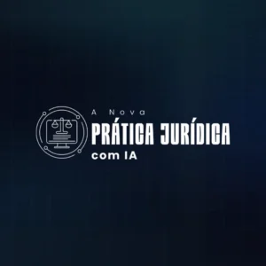 A Nova Prática Jurídica com IA: Curso oficial e seguro