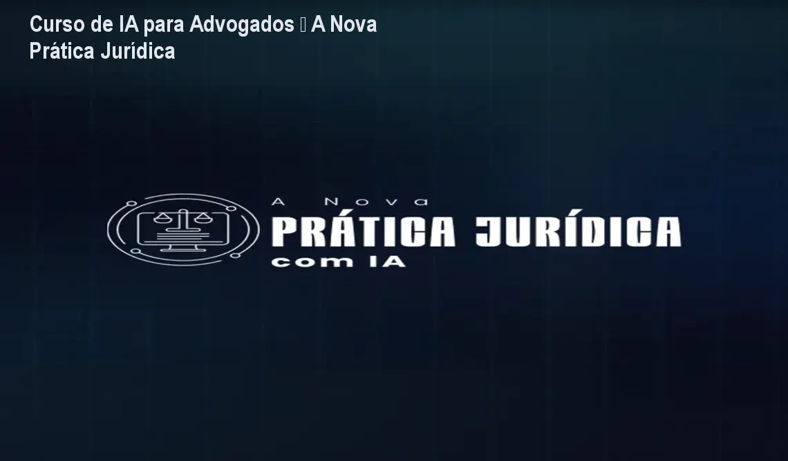 Curso de IA para Advogados – A Nova Prática Jurídica 1 https://cursoss.com.br/cursos/inovajur-capacitacao-juridica-ia-como-funciona/ Curso de IA para Advogados – A Nova Prática Jurídica