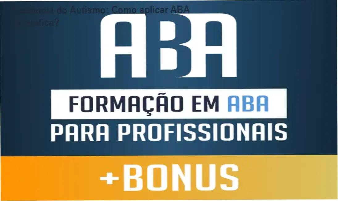 Academia do Autismo: Como aplicar ABA na prática?