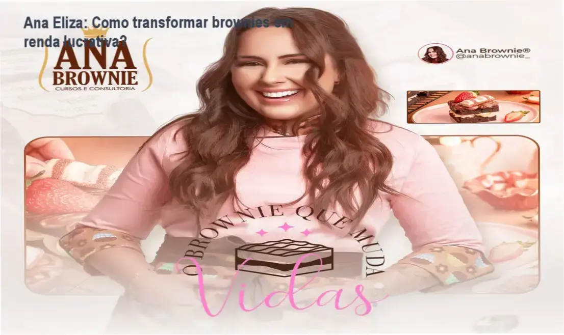 Ana Eliza apresenta o curso Brownie que Muda Vidas, mostrando brownies gourmet e estratégias de venda