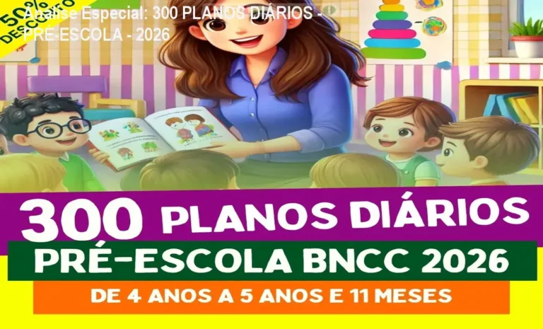 Análise Especial: 300 PLANOS DIÁRIOS - PRÉ-ESCOLA - 2026 6 https://cursoss.com.br/produto/ Capa informativa sobre o tema 300 PLANOS DIÁRIOS - PRÉ-ESCOLA - 2026