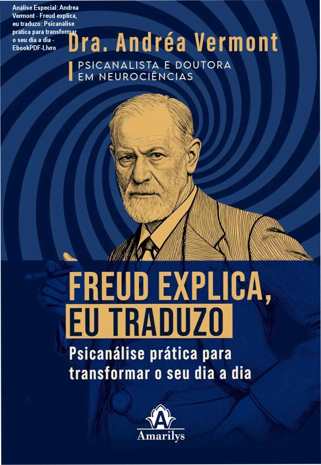 Capa informativa sobre o tema Andrea Vermont - Freud explica, eu traduzo: Psicanálise prática para transformar o seu dia a dia - EbookPDF-LIvro