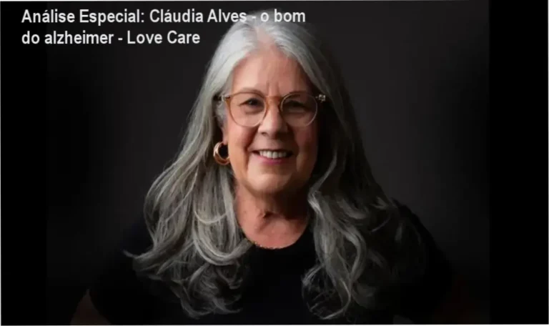 Análise Especial: Cláudia Alves - o bom do alzheimer - Love Care 5 https://cursoss.com.br/formula-enriquecendo-online-viip-ganhe-renda-extra-metodologia-pratica/ Capa informativa sobre o tema Cláudia Alves - o bom do alzheimer - Love Care