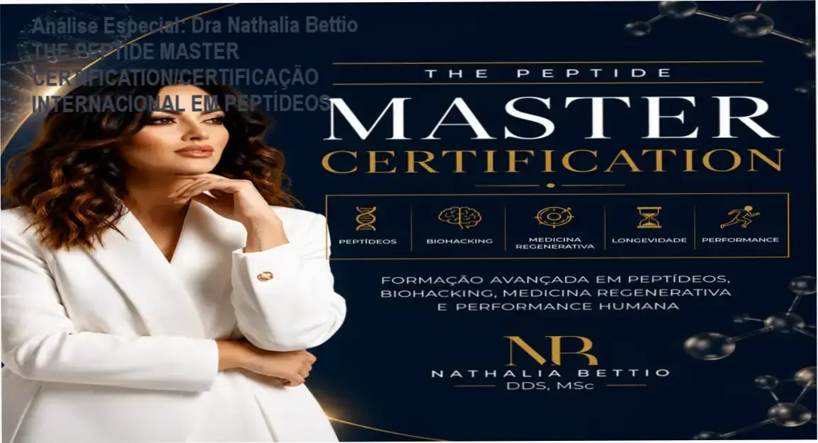 Análise Especial: Dra Nathalia Bettio THE PEPTIDE MASTER CERTIFICATION/CERTIFICAÇÃO INTERNACIONAL EM PEPTÍDEOS 1 https://cursoss.com.br/dra-nathalia-bettio-the-peptide-master-certification-certificacao-internacional-em-peptideos-6/ Capa informativa sobre o tema Dra Nathalia Bettio THE PEPTIDE MASTER CERTIFICATION/CERTIFICAÇÃO INTERNACIONAL EM PEPTÍDEOS