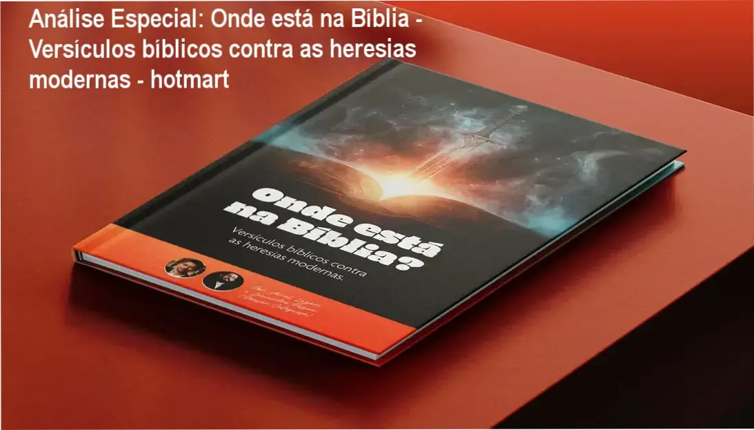 Análise Especial: Onde está na Bíblia - Versículos bíblicos contra as heresias modernas - hotmart 1 https://cursoss.com.br/onde-esta-na-biblia-versiculos-biblicos-contra-as-heresias-modernas-hotmart/ Capa informativa sobre o tema Onde está na Bíblia - Versículos bíblicos contra as heresias modernas - hotmart
