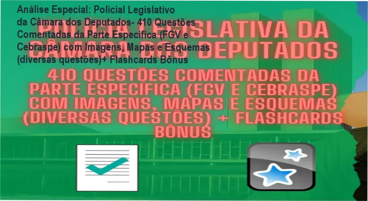 Análise Especial: Policial Legislativo da Câmara dos Deputados- 410 Questões Comentadas da Parte Específica (FGV e Cebraspe) com Imagens, Mapas e Esquemas (diversas questões)+ Flashcards Bônus 1 https://cursoss.com.br/policial-legislativo-da-camara-dos-deputados-410-questoes-comentadas-da-parte-especifica-fgv-e-cebraspe-com-imagens-mapas-e-esquemas-diversas-questoes-flashcards-bonus/ Capa informativa sobre o tema Policial Legislativo da Câmara dos Deputados- 410 Questões Comentadas da Parte Específica (FGV e Cebraspe) com Imagens, Mapas e Esquemas (diversas questões)+ Flashcards Bônus