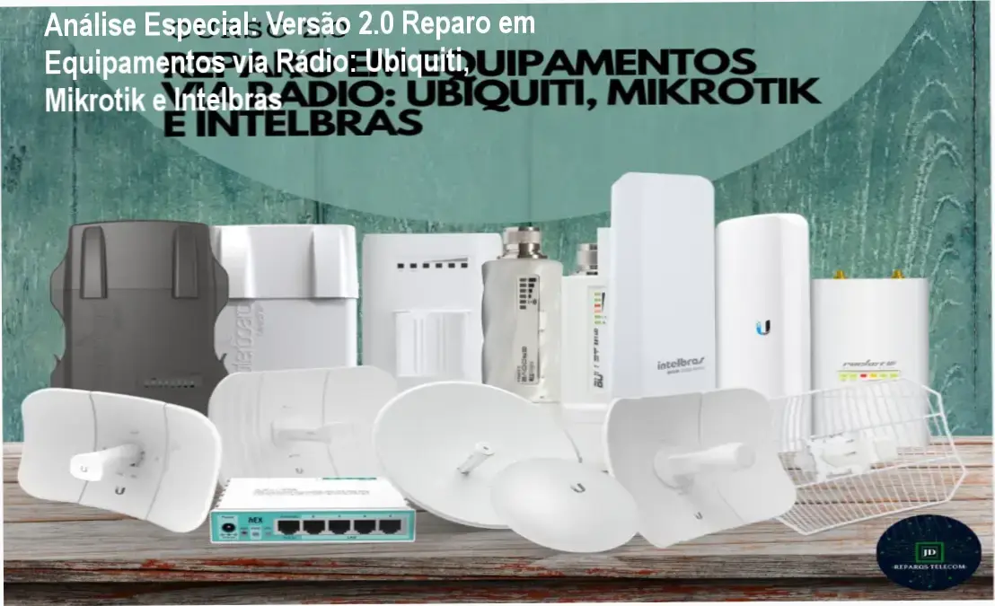 Capa informativa sobre o tema Versão 2.0 Reparo em Equipamentos via Rádio: Ubiquiti, Mikrotik e Intelbras