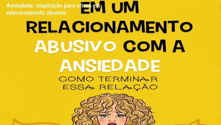 Em um relacionamento abusivo com a ansiedade – cronograma de práticas de respiração