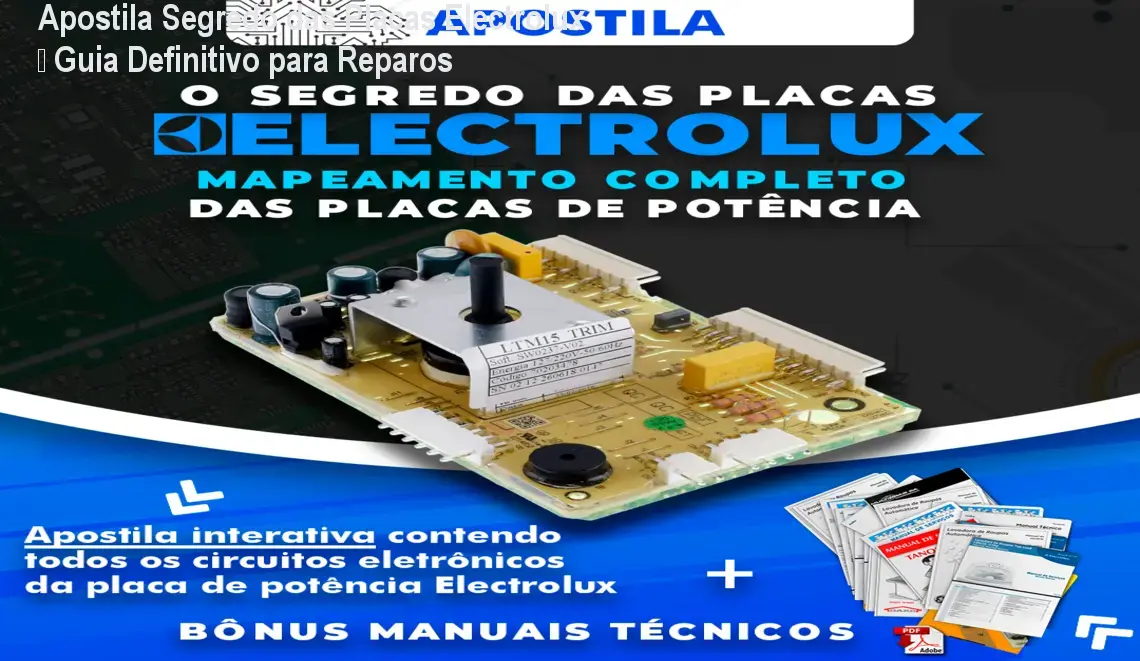 Apostila Segredo das Placas Electrolux – Guia Definitivo para Reparos 1 https://cursoss.com.br/cursos/apostila-segredo-das-placas-electrolux-download-gratis-ou-nao/ Apostila Segredo das Placas Electrolux – Guia Definitivo para Reparos