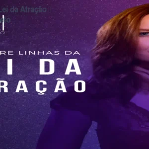 As entrelinhas da Lei da Atração – Curso prático e direto