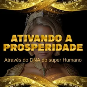 Ativando a Prosperidade – Como mudar a mentalidade para atrair riqueza – Preço