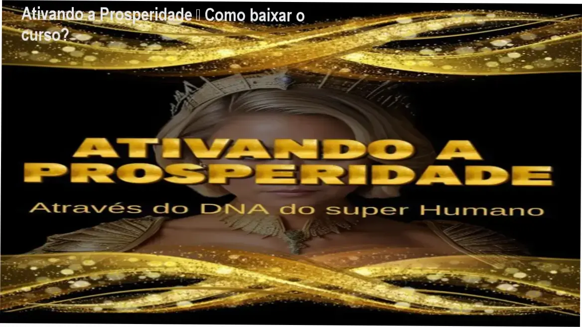 Tela do curso Ativando a Prosperidade mostrando conteúdo da mentoria online