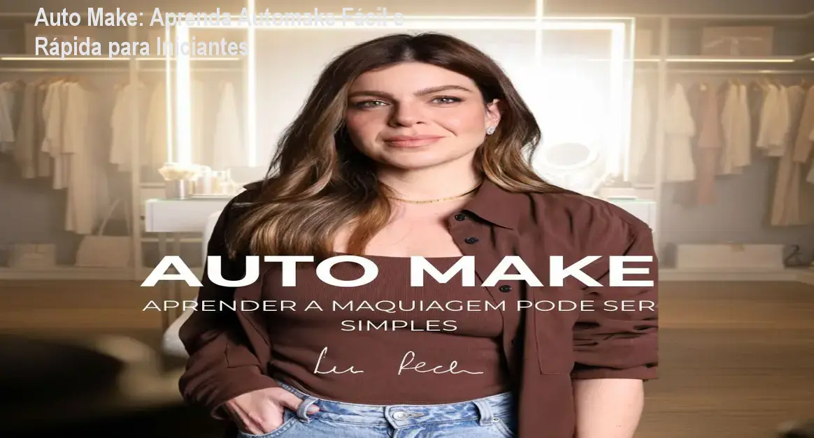 Auto Make: Aprenda Automake Fácil e Rápida para Iniciantes 1 https://cursoss.com.br/auto-make-curso-automake-iniciantes/ Imagem promocional do curso Auto Make mostrando maquiadora ensinando técnicas rápidas