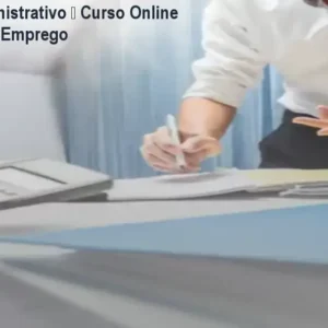 Auxiliar Administrativo – Curso Online para Primeiro Emprego