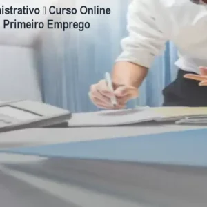 Auxiliar Administrativo – Curso Online Completo para Primeiro Emprego