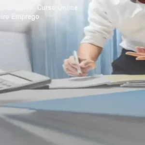 Auxiliar Administrativo: Curso Online para o Primeiro Emprego